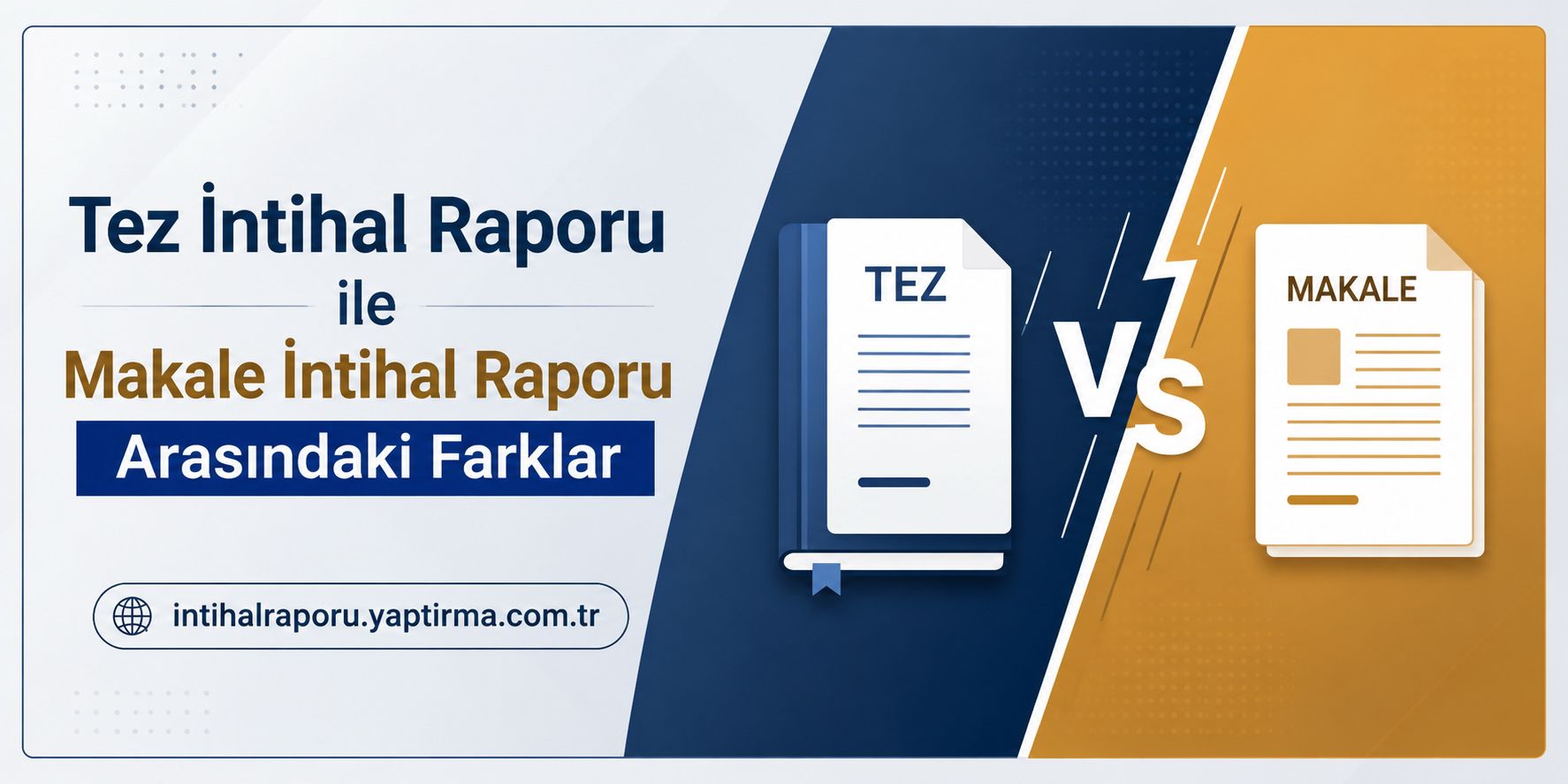 Tez raporu ile makale raporu arasındaki farkları gösteren karşılaştırma bannerı: TEZ vs MAKALE belgeleri.