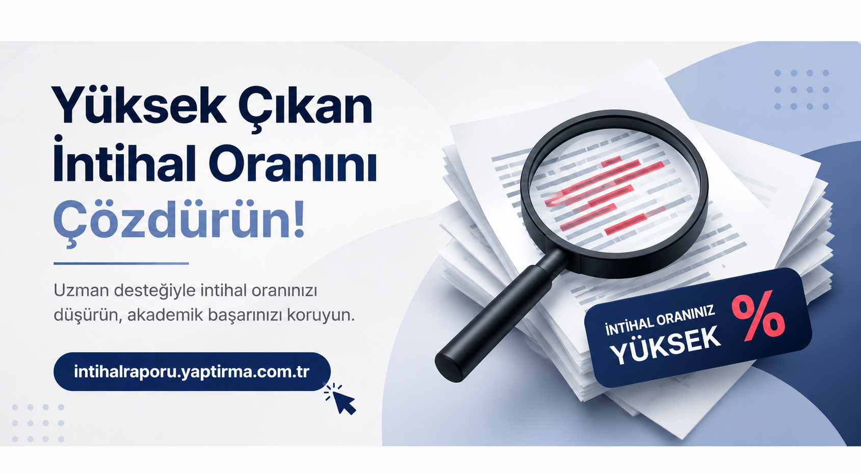 Yüksek intihal oranını düşürmeye yönelik uzman desteğini vurgulayan reklam; belgeler ve büyüteç simgesiyle mesaj verir.