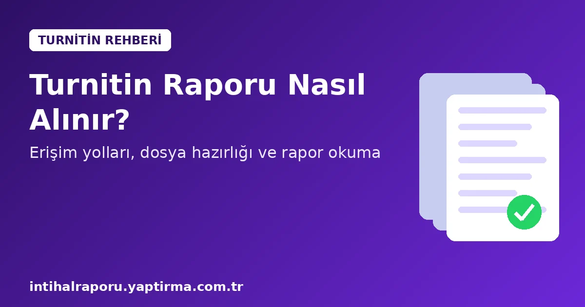 Turnitin raporu nasıl alınır adım adım rehber 2026